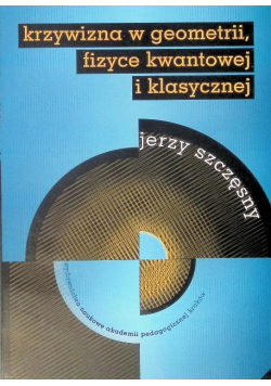 Krzywizna w geometrii, fizyce kwantowej i klasycznej