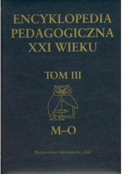 Encyklopedia Pedagogiczna XXI wieku Tom III M - O