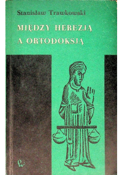 Między herezją a ortodoksją