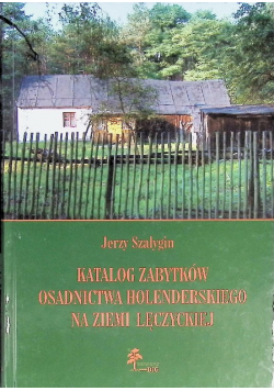 Katalog zabytków osadnictwa holenderskiego na ziemi łęczyckiej