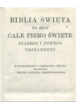 Biblia święta to jest całe pismo święte starego i nowego testamentu