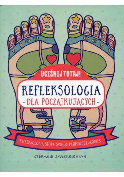 Uciśnij tutaj Refleksologia dla początkujących
