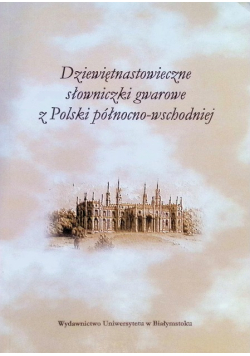 Dziewiętnastowieczne słowniczki gwarowe z Polski Północno-Wschodniej