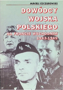 Dowódcy wojska polskiego na froncie wschodnim 1943 1945