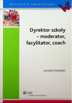 Dyrektor szkoły  moderator facylitator coach