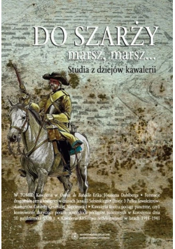 Do szarży marsz marsz Tom 5 Studia z dziejów kawalerii