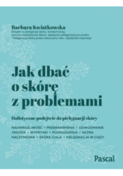 Jak dbać o skórę z problemami