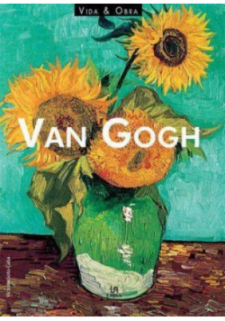 Van Gogh Życie i twórczość