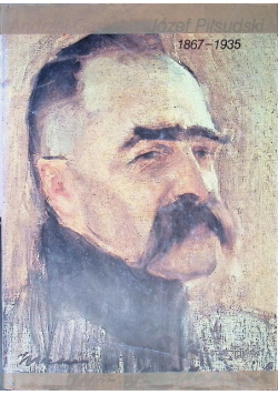 Józef Piłsudski 1867-1935