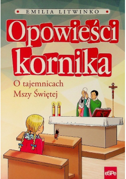 Opowieści kornika O tajemnicach Mszy Świętej