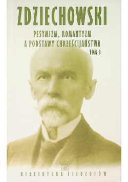 Pesymizm Romantyzm A Podstawy Chrześcijaństwa Tom 3
