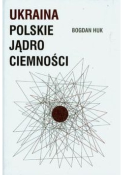 Ukraina Polskie jądro ciemności