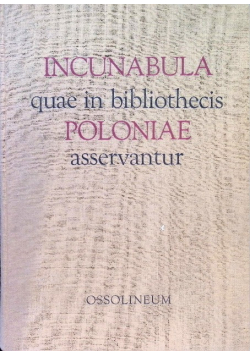 Incunablula quae in bibliothecis poloniae asservantur