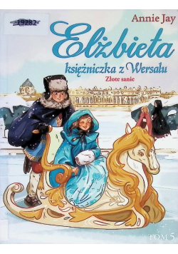Elżbieta Księżniczka z Wersalu Złote sanie Tom 5
