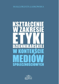 Kształcenie w zakresie etyki dziennikarskiej w kontekście mediów społecznościowych