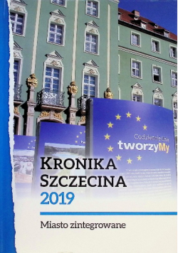 Kronika Szczecina 2019. Miasto zintegrowane