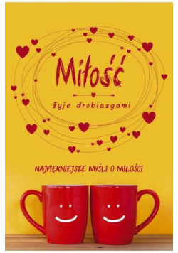 Miłość żyje drobiazgami