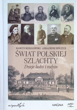Świat polskiej szlachty Dzieje ludzi i rodzin
