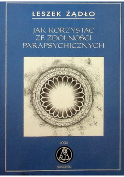 Jak korzystać ze zdolności parapsychologicznych