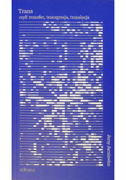 Trans czyli transfer, transgresja, translacja