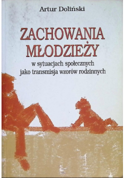 Zachowania młodzieży w sytuacjach społecznych jako transmisja wzorów rodzinnych