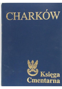 Charków. Księga Cmentarna Polskiego Cmentarza Wojennego