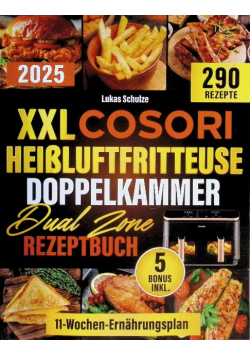XXL Cosori Heissluftfritteuse Doppelkammer Dual Zone Rezeptbuch: Dein Ratgeber fur die COSORI Dual Zone
