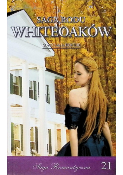 Saga romantyczna Tom 21 Saga Rodu Whiteoaków Żniwa Whiteoaków Część 1