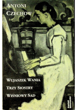 Wujaszek Wania Trzy siostry Wiśniowy sad