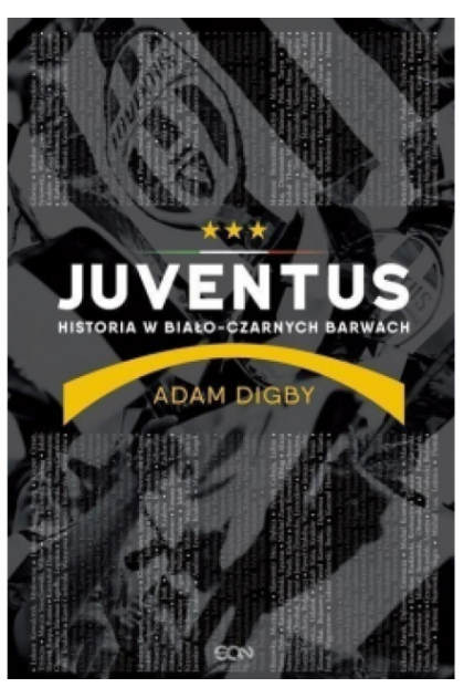 Juventus Historia w biało czarnych barwach - Adam Digby książka ...